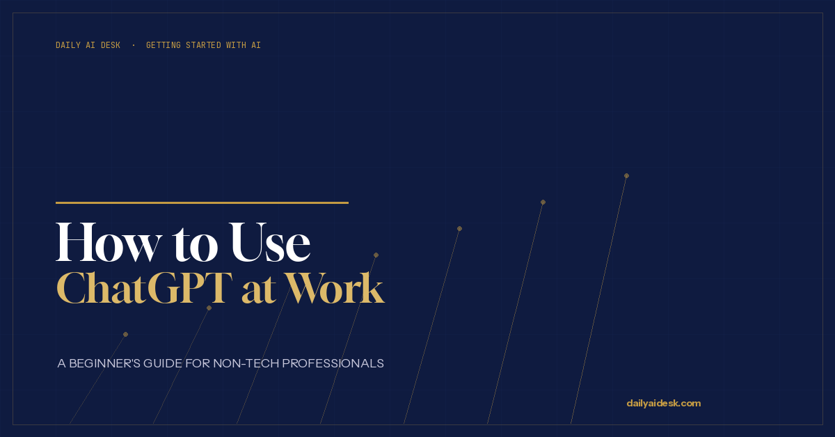 How to Use ChatGPT at Work: A Beginner’s Guide for Non-Tech Professionals