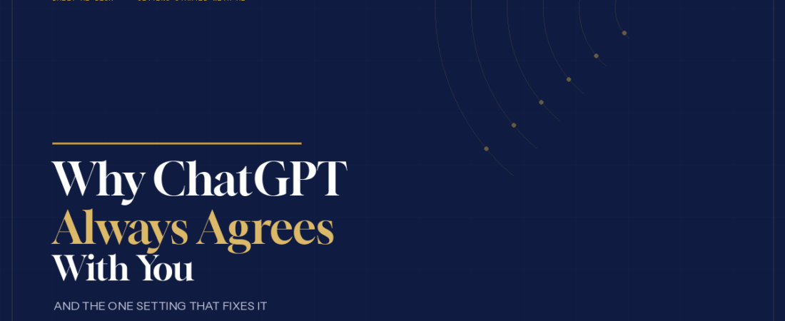 Why ChatGPT Always Agrees With You (And One Setting That Fixes It)