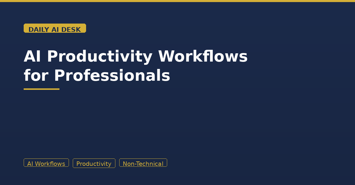 AI Productivity Workflows for Non-Technical Professionals